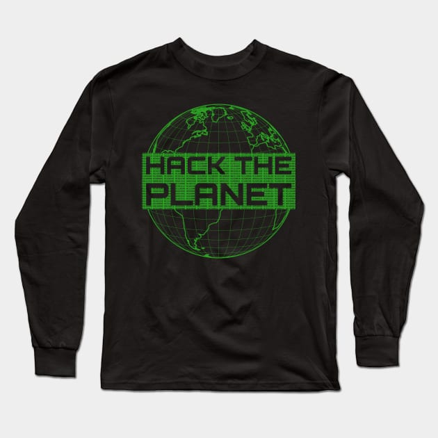 Hack the Planet - Green Globe Design for Computer Hackers Long Sleeve T-Shirt by geeksta